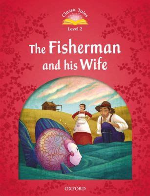  The Fisherman's Wife! Un conte vietnamien qui interroge la cupidité et le bonheur