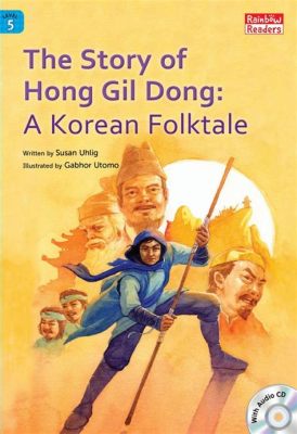  The Tale of Hong Gil-dong: A Korean Folktale Exploring Justice and Societal Norms!